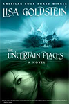 The Uncertain Places by Lisa Goldstein
